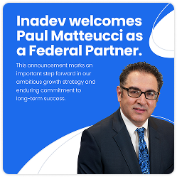 Inadev Appoints Paul Matteucci as a Federal Partner to Lead Regulatory Agencies Portfolio and Accelerate Growth